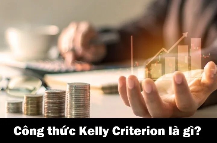 Công thức Kelly Criterion là gì? 